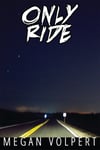 Only Ride by Megan Volpert