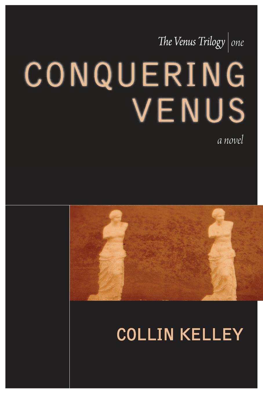 Image of Conquering Venus: The Venus Trilogy Book One by Collin Kelley (Paperback)