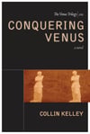 Conquering Venus: The Venus Trilogy Book One by Collin Kelley (Paperback)
