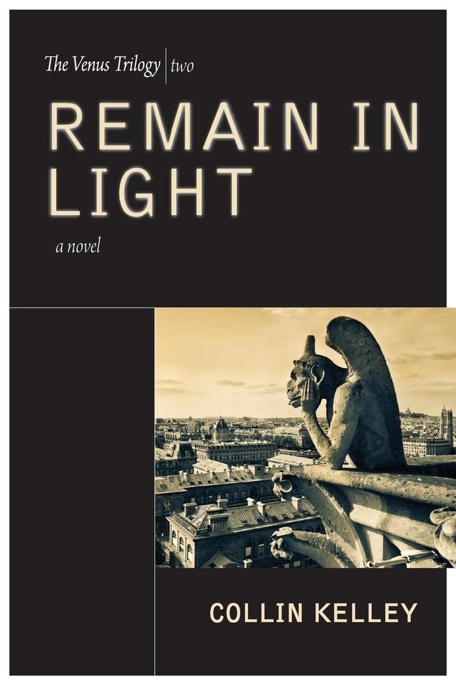 Image of Remain In Light: The Venus Trilogy Book Two by Collin Kelley (Paperback)