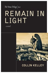 Remain In Light: The Venus Trilogy Book Two by Collin Kelley (Paperback)