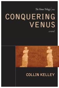 Conquering Venus: The Venus Trilogy Book One by Collin Kelley (eBOOK)