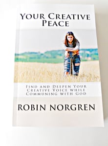 Image of Your Creative Peace:  Find and Deepen Your Creative Voice While Communing with God