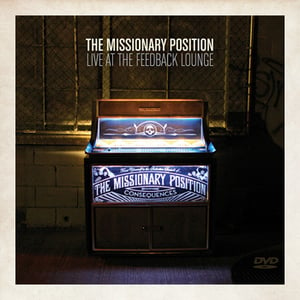 Image of The Missionary Position - Live at The Feedback Lounge DVD