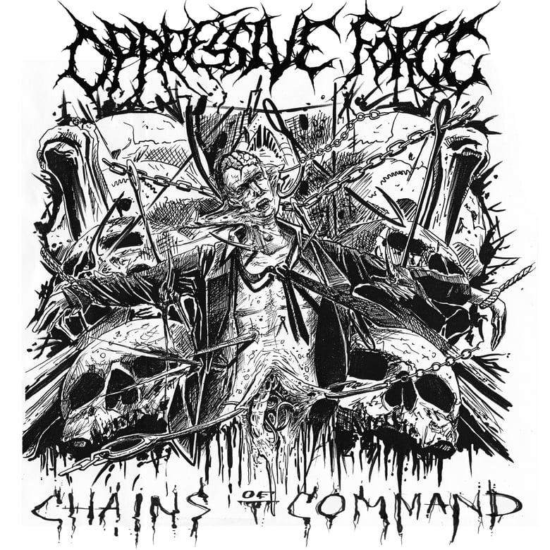 Image of OPPRESSIVE FORCE 2nd EP "CHAINS OF COMMAND" Brutal Death Metal/Grindcore