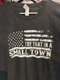 Try That In A Small Town T-Shirt