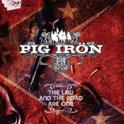 Image of Pig Iron -The Law and the Road Are One CD