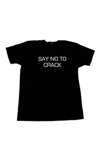 Image of Say No To Crack T-Shirt