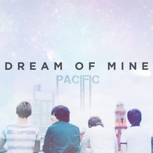 Image of Pacific - Dream of Mine - Single (Hard Copy)