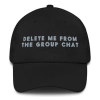 Image 1 of Delete Me From The Group Chat Dad Hat