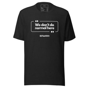 Quote t-shirt - We don't do normal