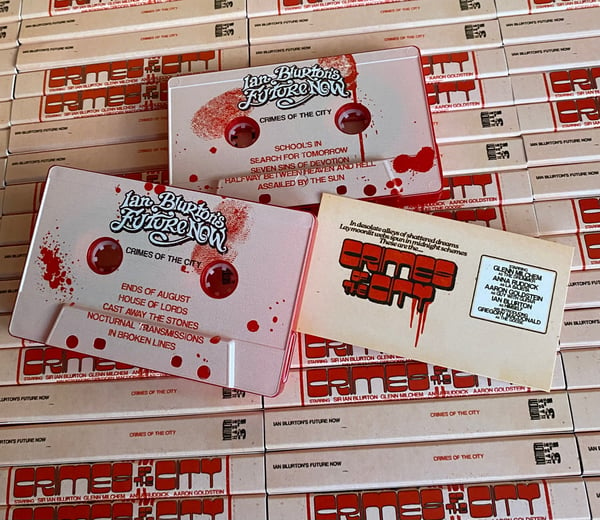 Image of IAN BLURTON’S FUTURE NOW ‘Crimes Of The City’ Limited edition cassette