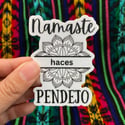 Namaste Haces Pendejo/a Sticker