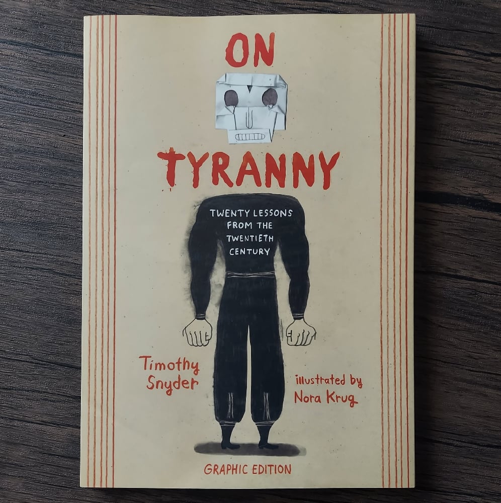 On Tyranny (Graphic Edition): Twenty Lessons from the Twentieth Century, by Timothy Snyder