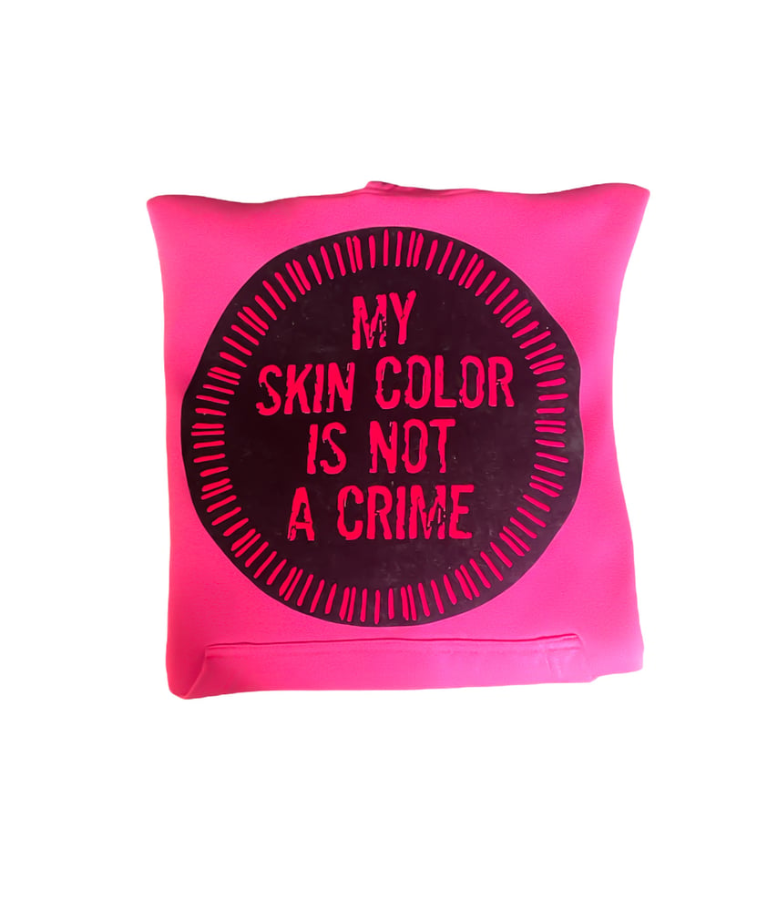 Image of Limited “My skin color is not crime” hoodie
