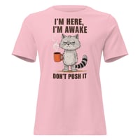 Image 1 of Women's Relaxed T-Shirt, I'm Here I'm Awake Don't Push It T-Shirt | Funny Grumpy Cat Coffee Tee