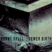 Image of BURNT SKULL - Sewer Birth LP (12XU 056-1)