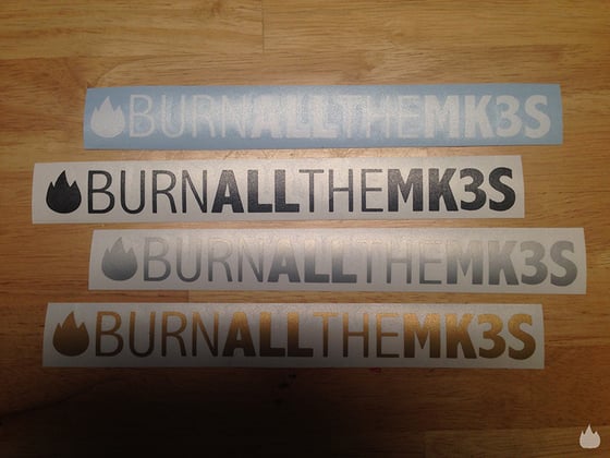 Image of BurnAllTheMk3s Sticker