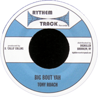 Tony Roach - Big Bout Yah 7" (Rythem Track)