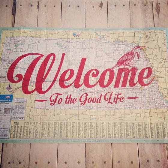 Image of Welcome to the Good Life (Nebraska Map) 