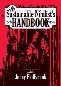 Image 1 of The Sustainable Nihilist's Handbook by Jonny Fluffypunk