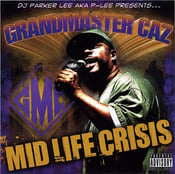 Image of DJ PARKER LEE AKA P-LEE PRESENTS… GRANDMASTER CAZ “MID LIFE CRISIS” 