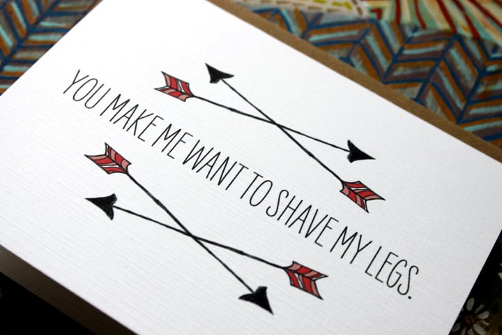 you make me want to shave my legs.