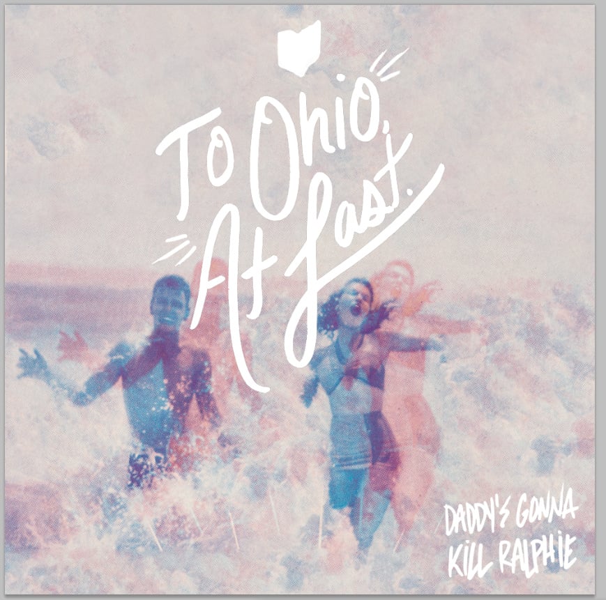 Image of Daddy's Gonna Kill Ralphie - To Ohio, At Last LP