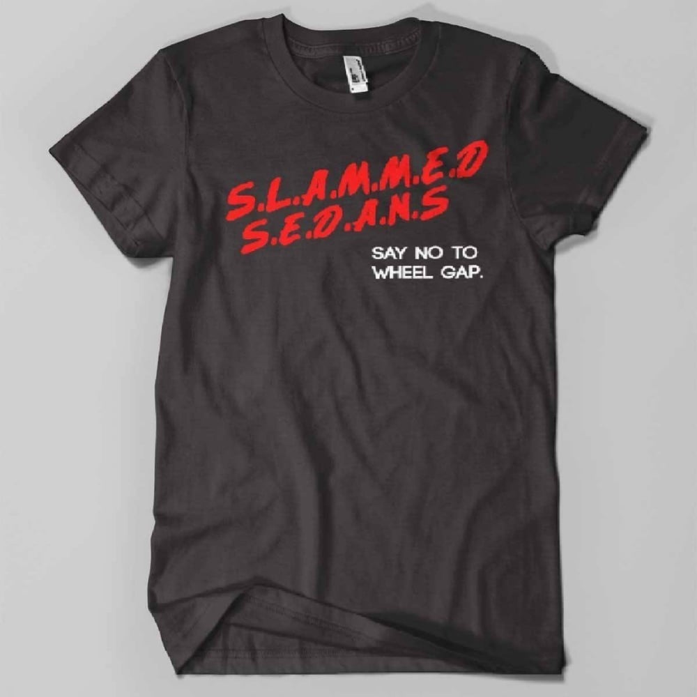 Image of Slammed Sedans D.A.R.E Say no to wheel gap T-shirt
