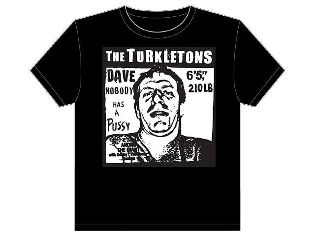 Image of Dave Nobody Has A Pussy Shirt