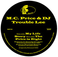 M.C. PRICE & DJ TROUBLE LEE "MY LIFE STORY"/"THE PRICE IS RIGHT" 7" (LIMITED 300 PIECE PRESSING)