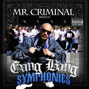 Image of Mr. Criminal Presents Gang Bang Symphonies