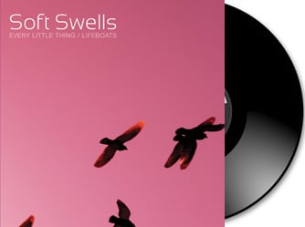 Soft Swells - "Every Little Thing"/"Lifeboats" 7" + Download Card