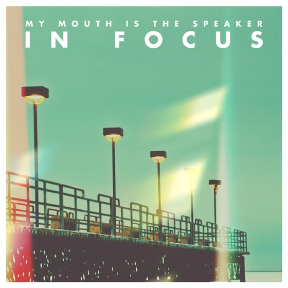 Image of My Mouth Is The Speaker - In Focus 7"