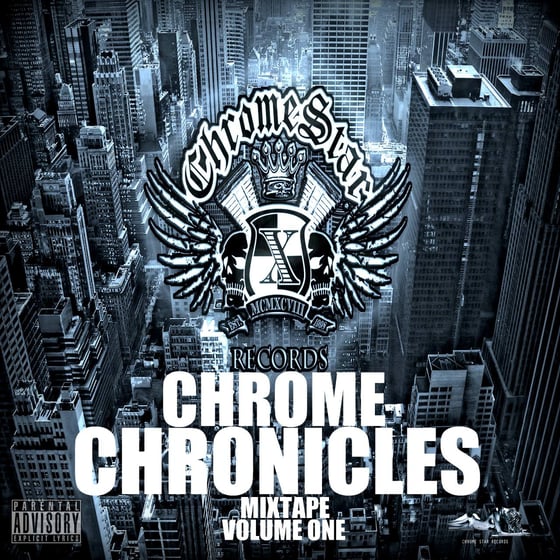 Image of Chrome Star Records Presents: Chrome Chronicles The Mixtape Volume 1