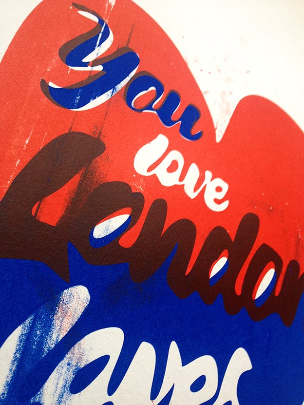 Image of You Love London Loves You Screen Print
