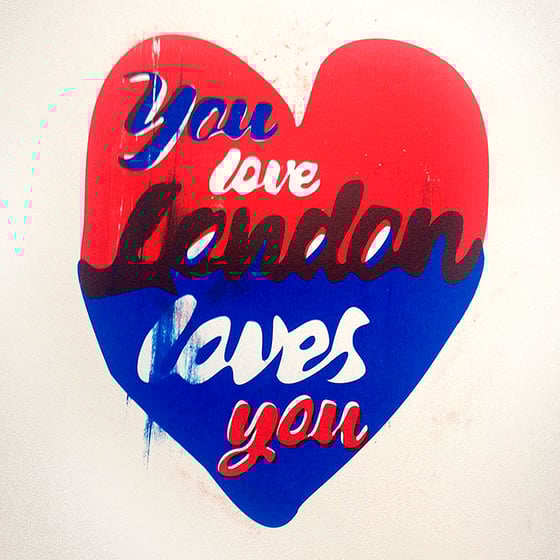 Image of You Love London Loves You Screen Print