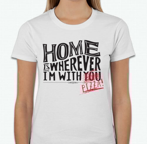 Image of Home Is Wherever I'm With Pizza