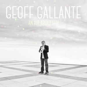 Image of New Release! Geoff Gallante - An Air About Him CD (AUTOGRAPHED)