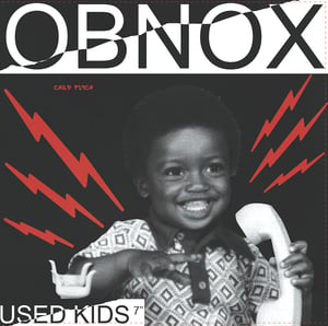 Image of OBNOX - "Used Kids Pt. 1" b/w "Used Kids Pt. II" 7" (12XU 059-7)
