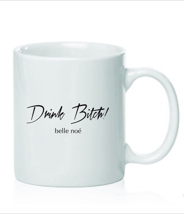 Image of Drink Bitch Coffee Mugs