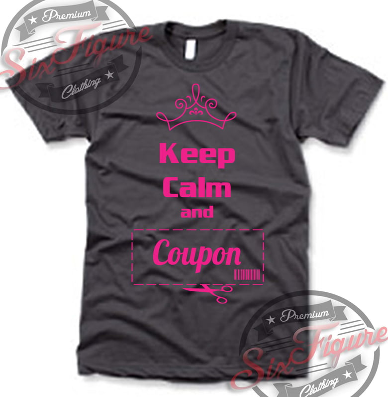 Image of Keep Calm and Coupon!!! Tee shirt