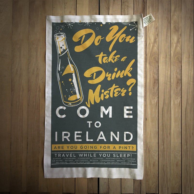 Image of COME TO IRELAND (tea towel)- DO YOU TAKE A DRINK MISTER