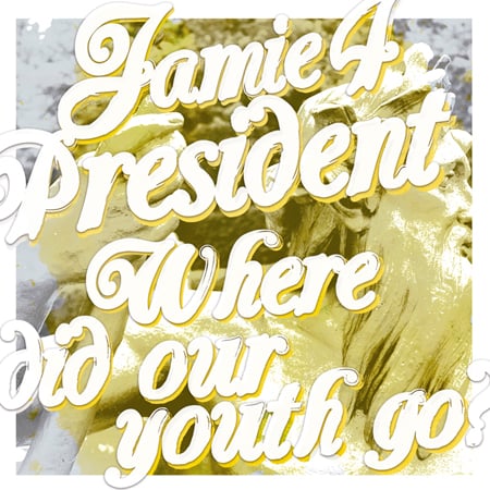 Image of Jamie for President "Where did our youth go?" LP