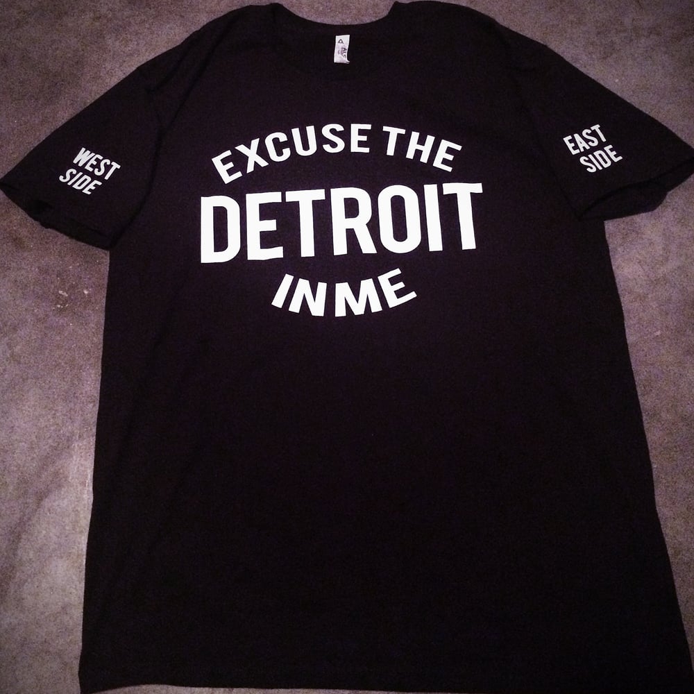 Image of Excuse The Detroit in Me Tee