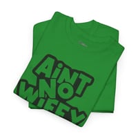 Image 1 of Ain’t no Wifey or Hubby like the one I got Shirts