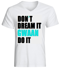 DON'T DREAM IT GWAAN DO IT MEN'S T-SHIRT