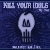 Image of KILL YOUR IDOLS "Something Started Here" CD.