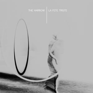Image of [a+w 7"004] La Fete Triste / The Harrow - Giant / Axis Split-7"