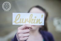 lurkin' (Gold Leaf)